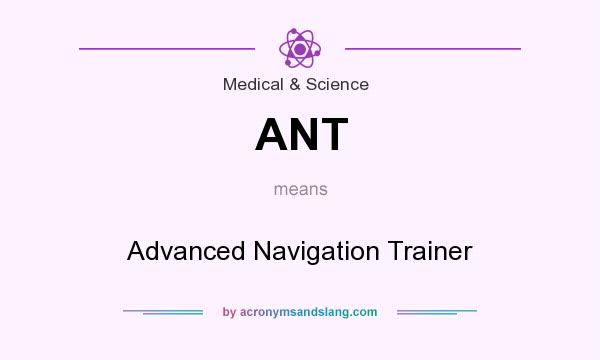 What does ANT mean? It stands for Advanced Navigation Trainer