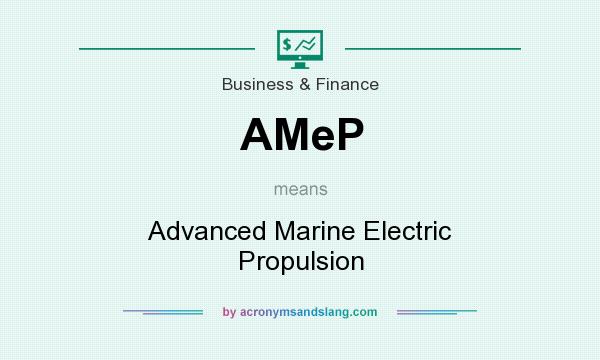 What does AMeP mean? It stands for Advanced Marine Electric Propulsion