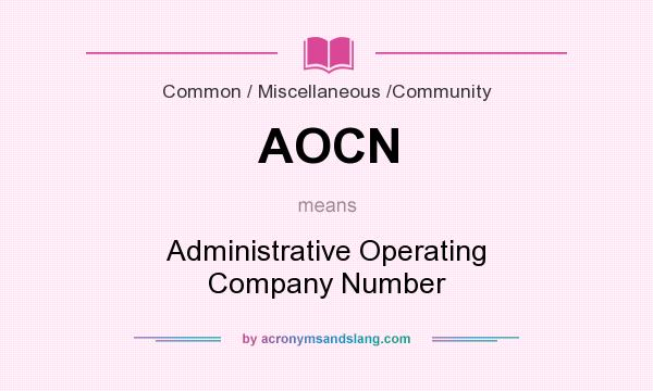 What does AOCN mean? It stands for Administrative Operating Company Number