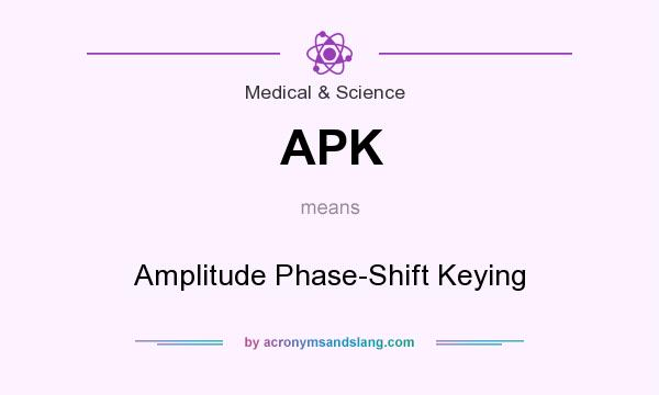 What does APK mean? It stands for Amplitude Phase-Shift Keying