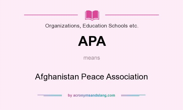 What does APA mean? It stands for Afghanistan Peace Association