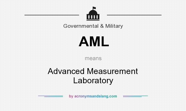 What does AML mean? It stands for Advanced Measurement Laboratory