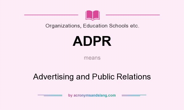 What does ADPR mean? It stands for Advertising and Public Relations