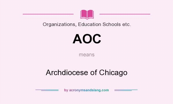 What does AOC mean? It stands for Archdiocese of Chicago