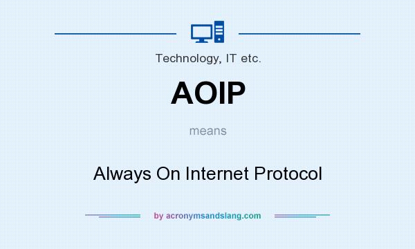 What does AOIP mean? It stands for Always On Internet Protocol