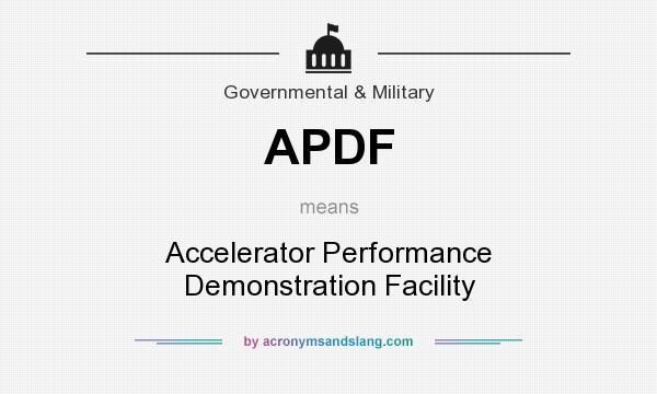 What does APDF mean? It stands for Accelerator Performance Demonstration Facility