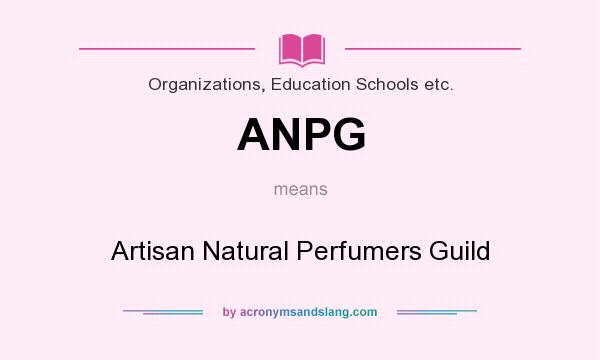 What does ANPG mean? It stands for Artisan Natural Perfumers Guild