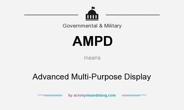 What does AMPD mean? It stands for Advanced Multi-Purpose Display