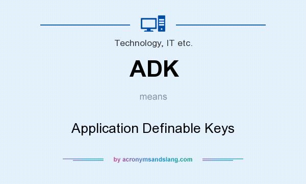 What does ADK mean? It stands for Application Definable Keys