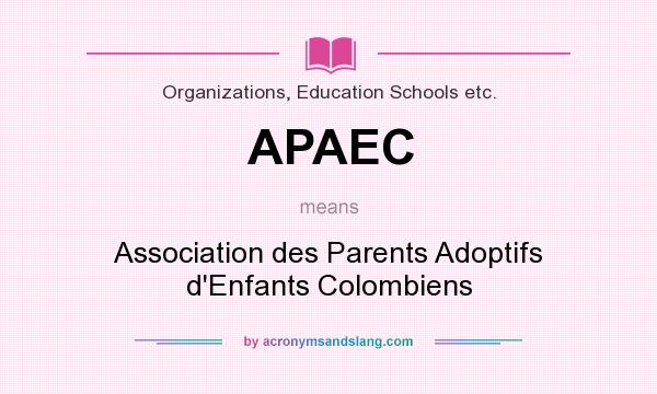 What does APAEC mean? It stands for Association des Parents Adoptifs d`Enfants Colombiens