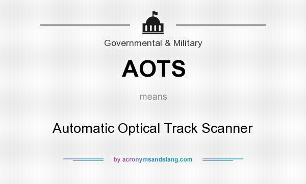 What does AOTS mean? It stands for Automatic Optical Track Scanner