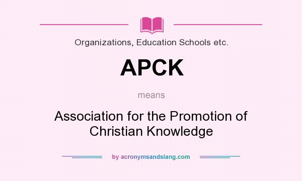 What does APCK mean? It stands for Association for the Promotion of Christian Knowledge
