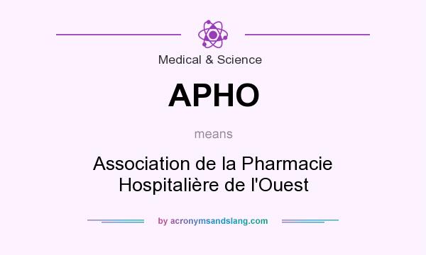 What does APHO mean? It stands for Association de la Pharmacie Hospitalière de l`Ouest