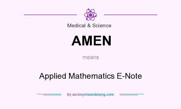 What does AMEN mean? It stands for Applied Mathematics E-Note