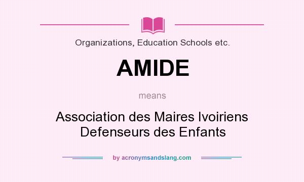 What does AMIDE mean? It stands for Association des Maires Ivoiriens Defenseurs des Enfants