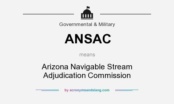 What does ANSAC mean? It stands for Arizona Navigable Stream Adjudication Commission
