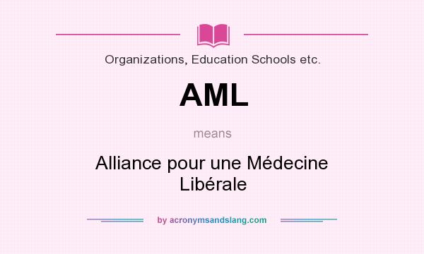 What does AML mean? It stands for Alliance pour une Médecine Libérale