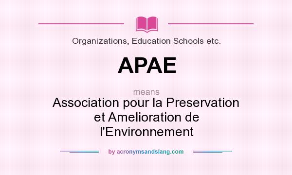 What does APAE mean? It stands for Association pour la Preservation et Amelioration de l`Environnement