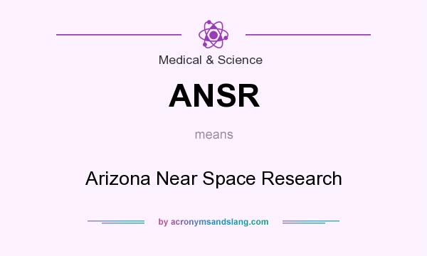 What does ANSR mean? It stands for Arizona Near Space Research