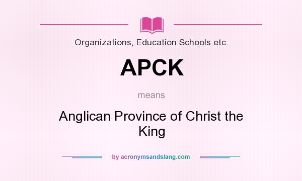 What does APCK mean? It stands for Anglican Province of Christ the King