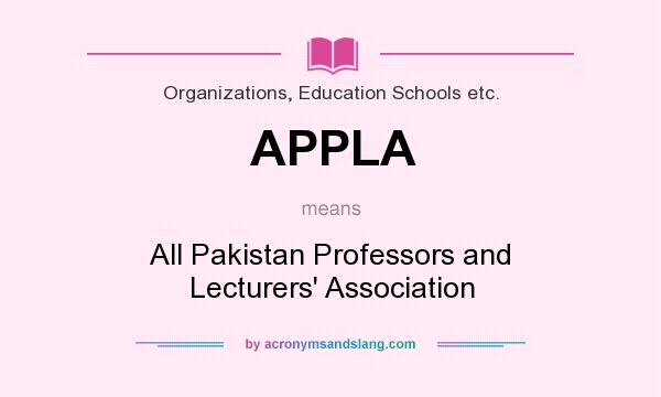 What does APPLA mean? It stands for All Pakistan Professors and Lecturers` Association