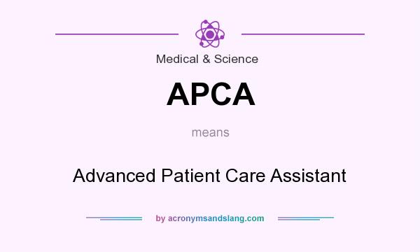 What does APCA mean? It stands for Advanced Patient Care Assistant