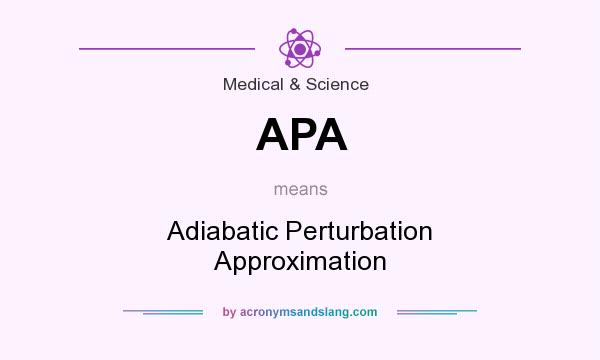 What does APA mean? It stands for Adiabatic Perturbation Approximation