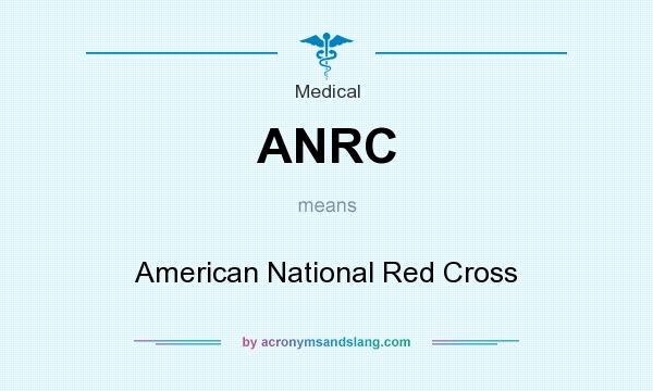 What does ANRC mean? It stands for American National Red Cross