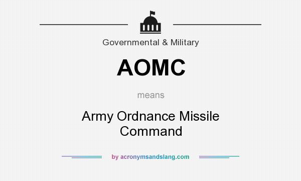 What does AOMC mean? It stands for Army Ordnance Missile Command