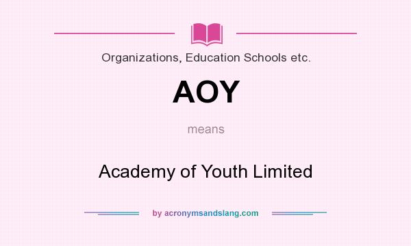 What does AOY mean? It stands for Academy of Youth Limited