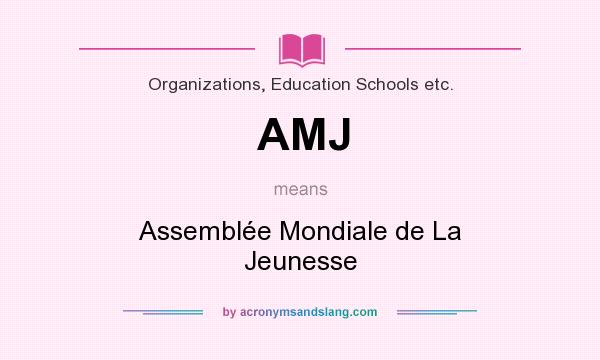 What does AMJ mean? It stands for Assemblée Mondiale de La Jeunesse