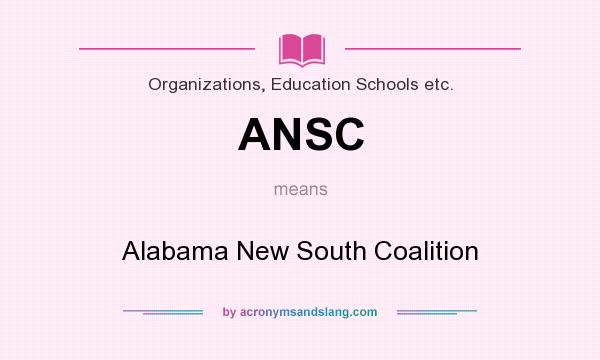 What does ANSC mean? It stands for Alabama New South Coalition