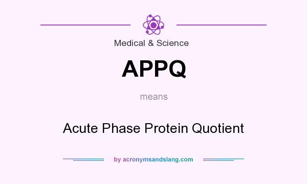 What does APPQ mean? It stands for Acute Phase Protein Quotient