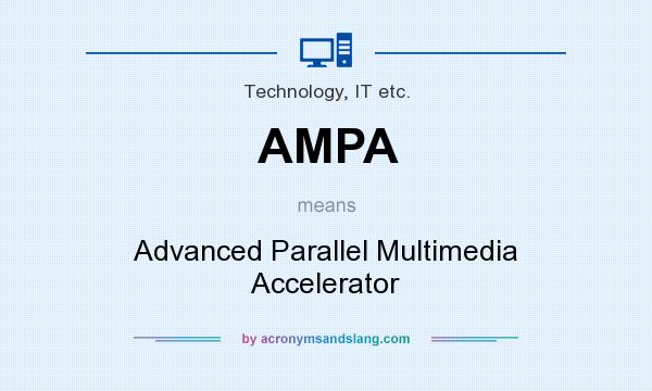 What does AMPA mean? It stands for Advanced Parallel Multimedia Accelerator