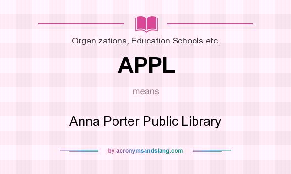 What does APPL mean? It stands for Anna Porter Public Library