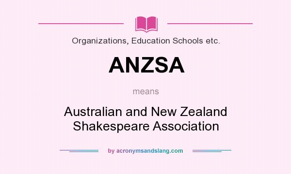 What does ANZSA mean? It stands for Australian and New Zealand Shakespeare Association