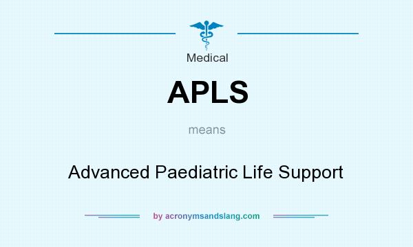 What does APLS mean? It stands for Advanced Paediatric Life Support