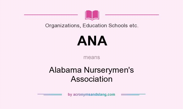 What does ANA mean? It stands for Alabama Nurserymen`s Association