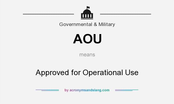 What does AOU mean? It stands for Approved for Operational Use