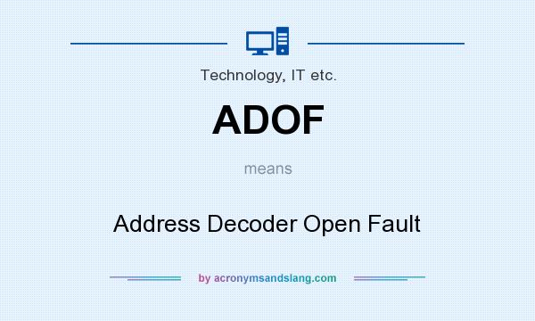 What does ADOF mean? It stands for Address Decoder Open Fault