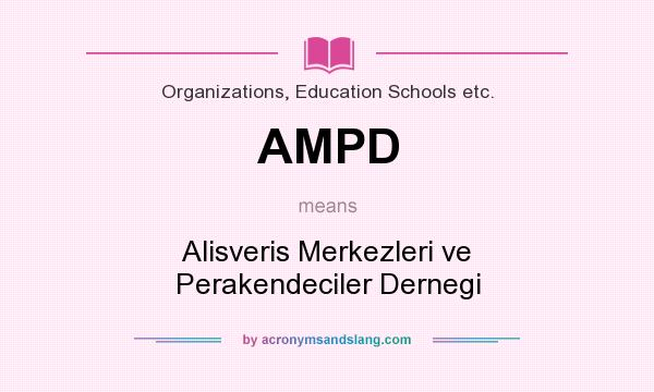 What does AMPD mean? It stands for Alisveris Merkezleri ve Perakendeciler Dernegi
