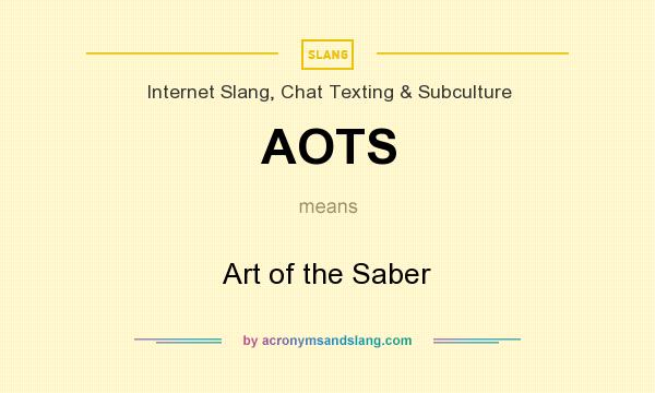 What does AOTS mean? It stands for Art of the Saber