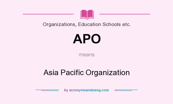 What does APO mean? It stands for Asia Pacific Organization
