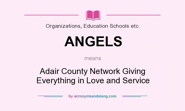 What does ANGELS mean? It stands for Adair County Network Giving Everything in Love and Service