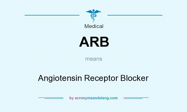 What does ARB mean? It stands for Angiotensin Receptor Blocker