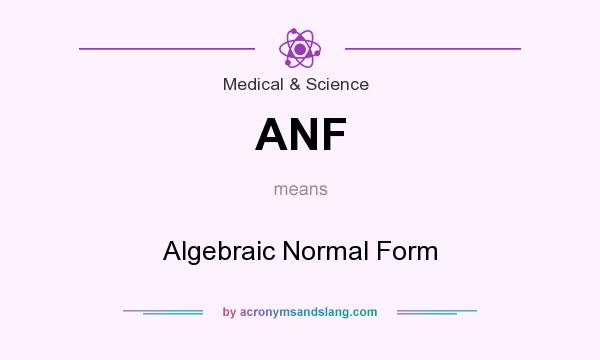 What does ANF mean? It stands for Algebraic Normal Form