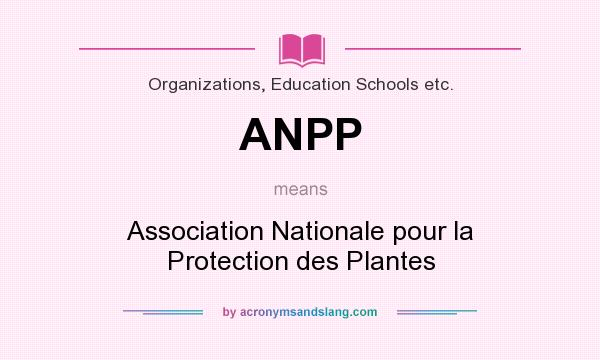 What does ANPP mean? It stands for Association Nationale pour la Protection des Plantes