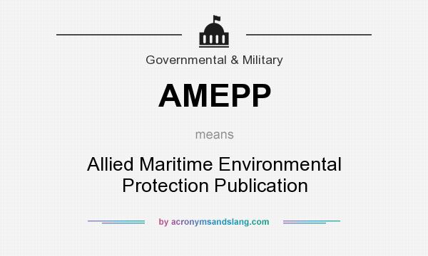 What does AMEPP mean? It stands for Allied Maritime Environmental Protection Publication