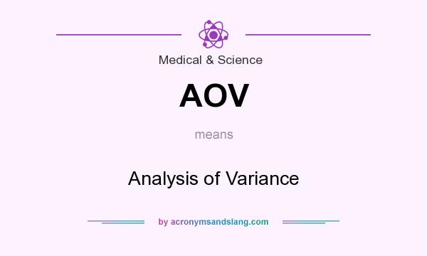 What does AOV mean? It stands for Analysis of Variance