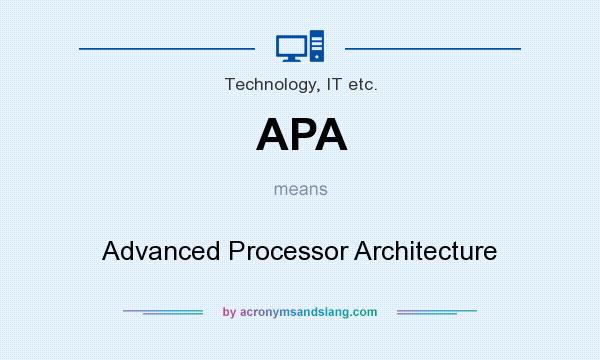 What does APA mean? It stands for Advanced Processor Architecture